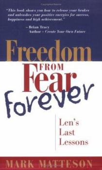 Paperback Freedom from Fear Forever: Len's Last Lessons Book
