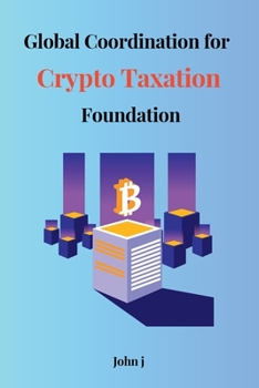Paperback Global Coordination for Crypto Taxation Foundation Book