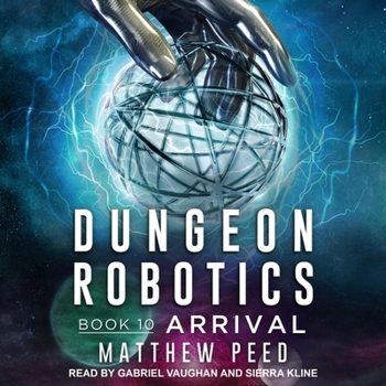 Arrival - Book #10 of the Dungeon Robotics