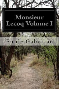 Monsieur Lecoq Volume 1 - Book  of the Monsieur Lecoq