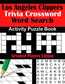 Paperback Los Angeles Clippers Trivia Crossword Word Search Activity Puzzle Book: Greatest Players Edition [Large Print] Book