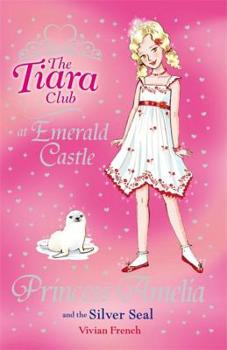 Princess Amelia and the Silver Seal (Tiara Club) - Book #1 of the Tiara Club at Emerald Castle