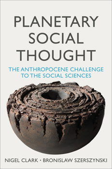 Hardcover Planetary Social Thought: The Anthropocene Challenge to the Social Sciences Book
