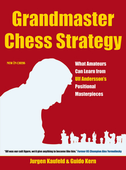 Paperback Grandmaster Chess Strategy: What Amateurs Can Learn from Ulf Andersson's Positional Masterpieces Book