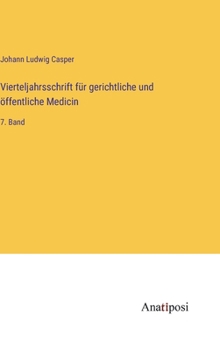 Vierteljahrsschrift für gerichtliche und öffentliche Medicin: 7. Band