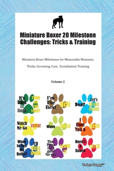 Paperback Miniature Boxer 20 Milestone Challenges: Tricks & Training Miniature Boxer Milestones for Memorable Moments, Tricks, Grooming, Care, Socialization Tra Book