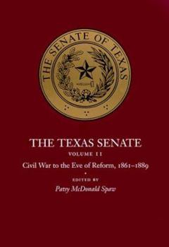 Hardcover The Texas Senate, Volume II: Civil War to the Eve of Reform, 1861-1889 Book