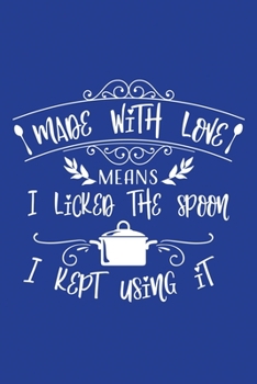 Paperback Classic Blue Sarcastic Lined Notebook: Made With Love Means Licked The Spoon And Kept Using It Book