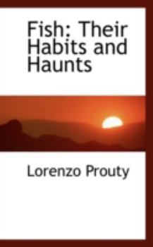 Fish : Their Habits and Haunts