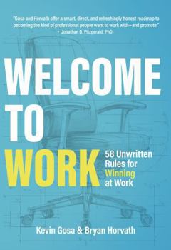 Paperback Welcome to Work: 58 Unwritten Rules for Winning at Work Book