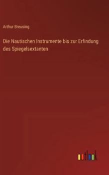 Hardcover Die Nautischen Instrumente bis zur Erfindung des Spiegelsextanten [German] Book
