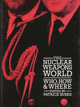 Hardcover The Nuclear Weapons World: Who, How, and Where Book