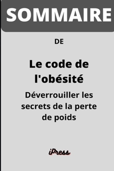 Paperback SOMMAIRE de Le code de l'obésité: Déverrouiller les secrets de la perte de poids Par Dr. Jason Fung [French] Book