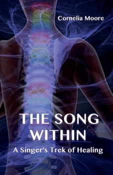 Paperback THE SONG WITHIN: A Singer's Trek of Healing Book