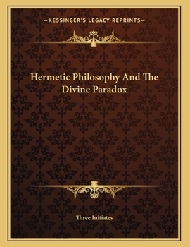 Paperback Hermetic Philosophy And The Divine Paradox Book