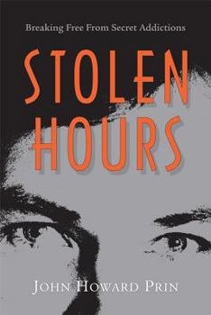 Paperback Stolen Hours: Breaking Free from Secret Addictions Book