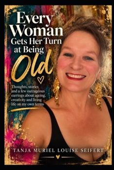 Every Woman Gets Her Turn At Being Old