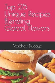 Paperback Top 25 Unique Recipes Blending Global Flavors [Large Print] Book