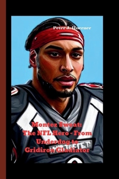 Paperback Montez Sweat: The NFL Hero - From Underdog to Gridiron Gladiator Book