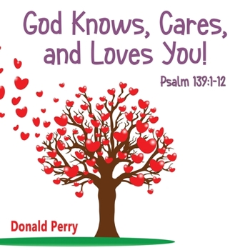 Paperback God Knows, Cares, and Loves YOU!: Psalm 139:1-12 Book