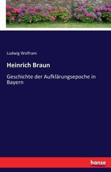 Paperback Heinrich Braun: Geschichte der Aufklärungsepoche in Bayern [German] Book