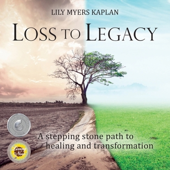 Paperback Loss to Legacy: A stepping stone path to healing and transformation Book
