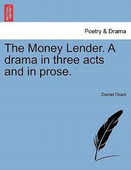 Paperback The Money Lender. a Drama in Three Acts and in Prose. Book