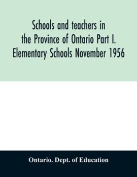 Paperback Schools and teachers in the Province of Ontario Part I. Elementary Schools November 1956 Book