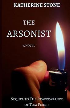 Paperback The Arsonist: Sequel to The Reappearance of Tom Ferris Book