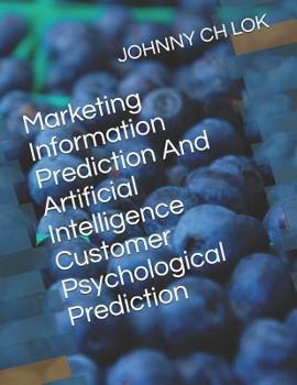 Paperback Marketing Information Prediction and Artificial Intelligence Customer Psychological Prediction Book