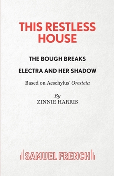 Paperback This Restless House: Part Two: The Bough Breaks and Part Three: Electra And Her Shadow Book