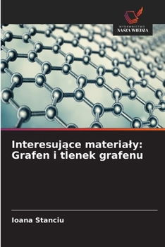 Interesujace materialy: Grafen i tlenek grafenu (Polish Edition)