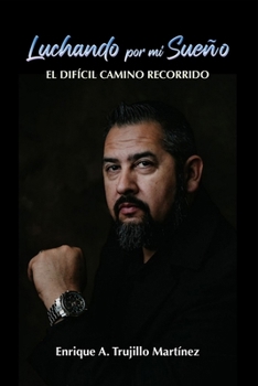 Luchando por mi sueno: El difícil Camino recorrido (Spanish Edition)