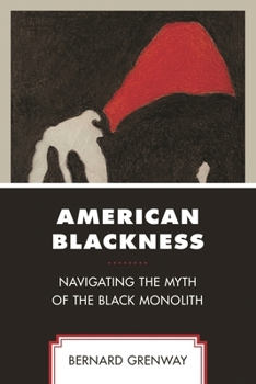 Paperback American Blackness: Navigating the Myth of the Black Monolith Book