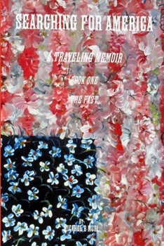 Paperback Searching for AMERICA: A Traveling Memoir Book One: The Past Book