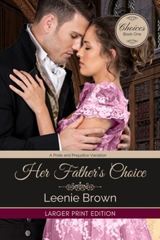 Paperback Her Father's Choice: A Pride and Prejudice Variation Book