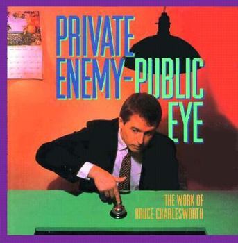 Hardcover Private Enemy Public Eye: The Work of Bruce Charlesworth Book