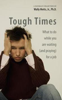 Paperback Tough Times: What to do while you are waiting (and praying) for a job (A Daysman Collection) Book