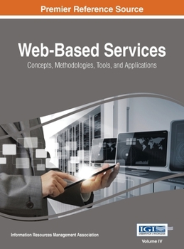 Hardcover Web-Based Services: Concepts, Methodologies, Tools, and Applications, VOL 4 Book