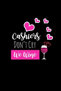 Paperback Cashiers Don't Cry We Wine: Funny Gag Gifts For Her, Birthday & Christmas Gifts for Mom, Hilarious Mother's Day Gift Ideas, Small Diary Book