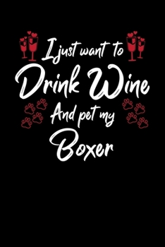 Paperback I Just Wanna Drink Wine And Pet My Boxer Book
