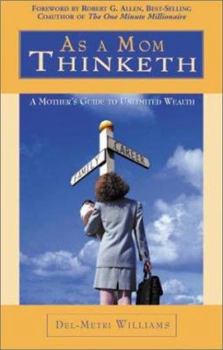 Paperback As a Mom Thinketh: A Mother's Guide to Unlimited Wealth Book