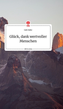 Hardcover Glück, dank wertvoller Menschen. Life is a Story - story.one [German] Book
