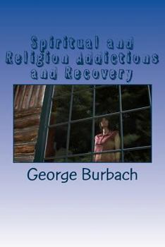 Paperback Spiritual and Religion Addictions and Recovery: When devotion turns into Addiction Book
