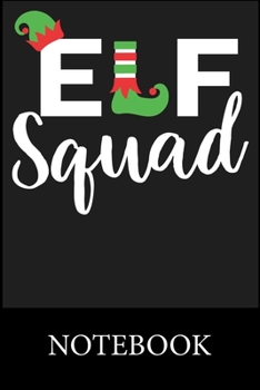 Paperback Elf Squad Notebook: Blank Lined Notebook, Blank Lined Notebook to Write In for Notes, To Do Lists, Drawing, Meeting Note, Goal Setting, Ch Book