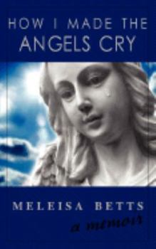 Paperback How I Made the Angels Cry Book