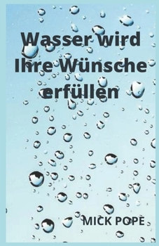 Paperback Wasser wird Ihre Wünsche erfüllen [German] Book