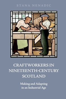 Paperback Craftworkers in Nineteenth Century Scotland: Making and Adapting in an Industrial Age Book