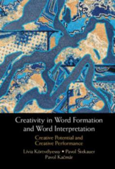 Hardcover Creativity in Word Formation and Word Interpretation: Creative Potential and Creative Performance Book