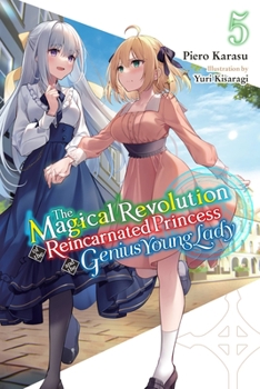 Paperback The Magical Revolution of the Reincarnated Princess and the Genius Young Lady, Vol. 5 (Novel): Volume 5 Book